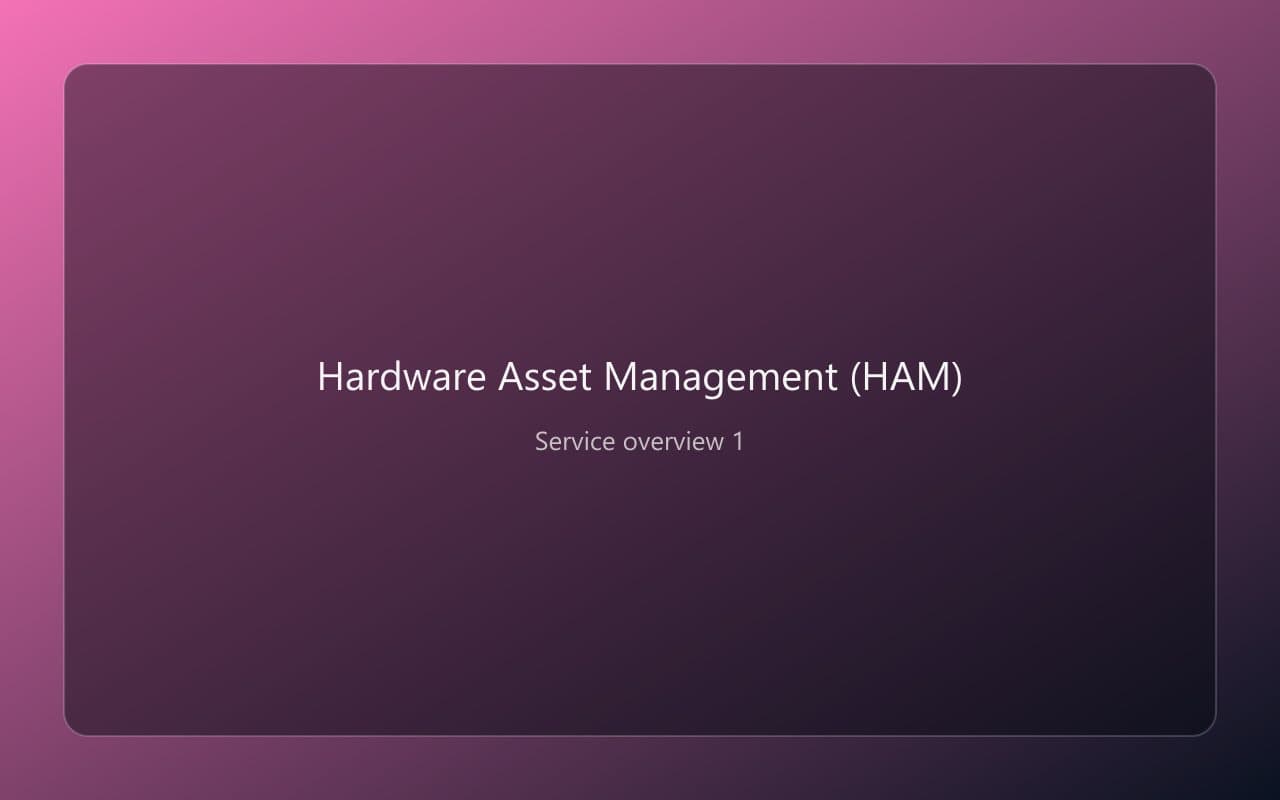 Hardware Asset Management (HAM) overview 1
